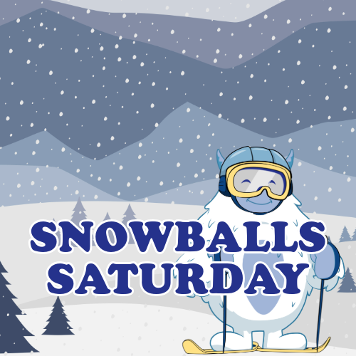 Snowballs – Saturday’s