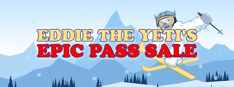 Eddie the Yeti’s Epic Season Pass Sale